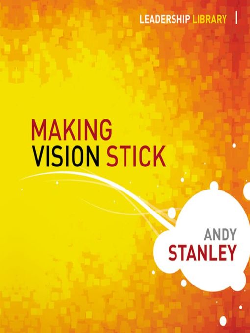 Title details for Making Vision Stick by Andy Stanley - Wait list